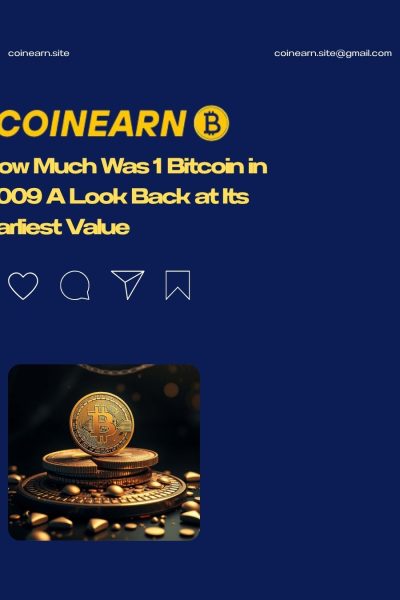 How Much Was 1 Bitcoin in 2009 A Look Back at Its Earliest Value